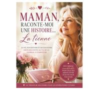 Maman, raconte-moi ton histoire: Le livre souvenir à remplir pour raconter sa vie, transmettre son histoire et créer un héritage familial | Cadeau pour maman