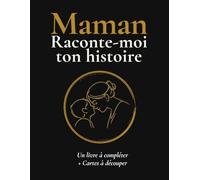 Maman, raconte-moi ton histoire: Livre à offrir et compléter pour sa maman