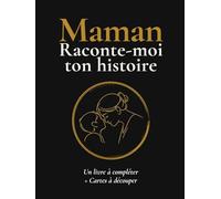 Maman, raconte-moi ton histoire: Livre à offrir et compléter pour sa maman