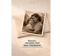 Maman, raconte-moi ton histoire: Un journal guidé de souvenirs pour maman