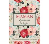 Maman, raconte-moi ton histoire: Un livre à remplir pour transmettre ses souvenirs, partager son histoire et créer un lien fort en famille