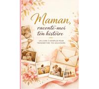 Maman raconte moi ton histoire: Un livre à remplir pour transmettre tes souvenirs