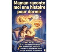 Maman raconte moi une histoire pour dormir: Livre pour enfant de 3 à 8 ans avec 20 histoires inspirantes pour s'endormir en 5 minutes avec confiance, fierté et sérénité. Bonus : Audio à la demande