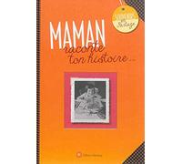 Maman, raconte ton histoire...: Album à remplir et à offrir. Un cadeau original pour votre mère