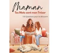 Maman, Tes Mots sont mon Trésor: 150 Questions pour te découvrir | Le Livre Souvenir à Offrir à Votre Maman | Idée Cadeau Originale pour la Fête des Mères, Anniversaire ou Noël