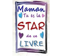 Maman, tu es la STAR de ce livre !: Journal mémoire à faire remplir par sa maman.