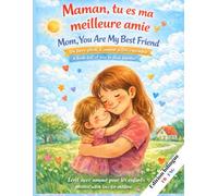 Maman tu es ma meilleure amie / Mom ,you are my best friend: livre a remplir et a lire ensemble plein d'amour et d'émotions / Edition Bilingue (français , anglais )