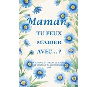 Maman, tu peux m’aider avec… ?(Édition Bleuet) : Un journal guidé de 214 pages au format 15 x 23 cm pour recueillir la sagesse, la force et les souvenirs d’une mère