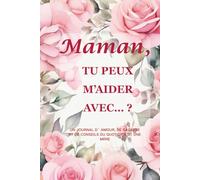 Maman, tu peux m’aider avec… ?(Édition Rose Poudré) : Un carnet-souvenir de 214 pages (15,2 x 22,9 cm) pour capturer la chaleur, la grâce et les histoires de vie de maman
