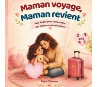 Maman voyage. Maman revient. Pour les petits de 2 3 4 5 ans: Une histoire douce pour comprendre l'absence de maman, rassurer les petits de 2 3 4 5 ans quand Maman s’absente