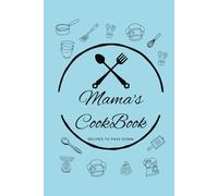 Mama's Cookbook-Recipes to Pass Down: Write you own recipes, 70+ blank recipe pages, hardcover journal. Gift to future generations, great for family, newlyweds and more.