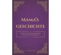 Mama's Geschichte: Ein Buch das Erinnerungen bewarhrt