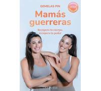 Mamás guerreras: Recupera tu cuerpo, recupera tu poder. 4 semanas. Un plan. ¿Te apuntas? (LAROUSSE - Libros Ilustrados/ Prácticos - Vida Saludable)