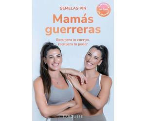 Mamás guerreras: Recupera tu cuerpo, recupera tu poder. 4 semanas. Un plan. ¿Te apuntas? (LAROUSSE - Libros Ilustrados/ Prácticos - Vida Saludable)