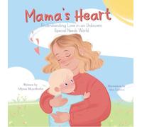 Mama's Heart: Understanding Love in an Unknown Special Needs World