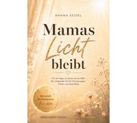 Mamas Licht bleibt: Für die Tage, an denen Mama dir fehlt: Ein tröstender Ort für deine Erinnerungen, Tränen und leise Nähe