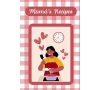 Mamá's Recipes: A Book of 115 Recipe Cards to Organize the Instructions to Her Famous Dishes