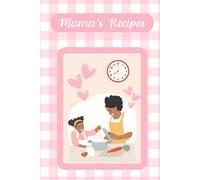 Mama's Recipes: A Book of 115 Recipe Cards to Organize The Instructions to Her Famous Dishes