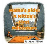 Mama's Side_ A Kitten's First Adventure