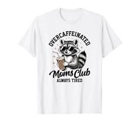 Mamás sobrecafeinadas Club Siempre Cansado Cafeína Mapache Mamá Camiseta