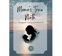 Mama's True North: A Keepsake Journey of Motherhood