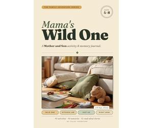 Mama's Wild One: A mother-son activity & memory journal with 40 screen-free bonding activities and memory-keeping pages for ages 4-8, the perfect ... gift for Mom (The Family Adventure Series)