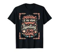 Mamaw Es Mi Nombre Spoiling Es Mi Juego La Abuela Camiseta