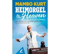 Mambo Kurt Heimorgel to Heaven: Neue Geschichten aus meinem wilden (Tapa blanda)