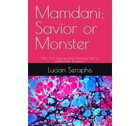 Mamdani: Savior or Monster: New York City and the American Test of Democratic Socialism