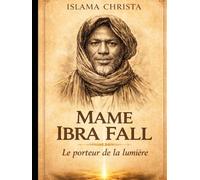 MAME CHEIKH IBRA FALL: Le Porteur de la Lumière