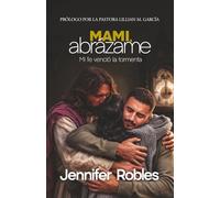 MAMI, abrázame: Mi fe venció la tormenta