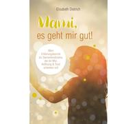 Mami, es geht mir gut!: Mein Erfahrungsbericht als Sternenkindmama, der dir Mut, Hoffnung & Trost geben soll