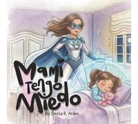 Mami, Tengo Miedo: Una tierna historia de buenas noches sobre el amor de mamá y la magia de sentirse seguro