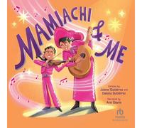Mamiachi & Me: My Mami's Mariachi Band: a Picture Book