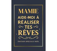 Mamie - Aide-moi à réaliser tes rêves - Édition spéciale Noël: Un livre à compléter pour partager ses souvenirs, ses rêves et ses passions - un cadeau ... et touchant pour Noël (Collection Cœur d’Or)