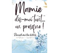 Mamie dis moi tout... ou presque ! Raconte moi ton histoire: Un livre de souvenirs à remplir : le journal mémoire de Grand-Mère pour raconter son ... ses plus beaux souvenirs, cadeaux pour mamie,
