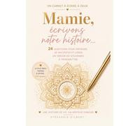 Mamie, écrivons notre histoire: Journal guidé à remplir à deux pour partager vos souvenirs, explorer l’arbre généalogique et votre histoire familiale ... d'amour précieux à transmettre en cadeau