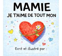 Mamie je t'aime de tout mon coeur: A compléter et à colorier par les enfants de 6 à 9 ans pour leur grand-mère