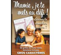 Mamie, je te mets au défi ! Sauras-tu compléter ce livre?: 60 grilles de mots mêlés en gros caractères - Solutions incluses