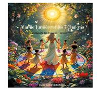 Mamie Lumière et les 7 Chakras: Découverte des 7 Chakras