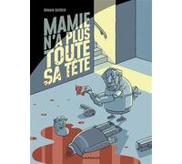 Mamie n a plus toute sa tête - Tome 1 - Mamie n a plus toute sa tête