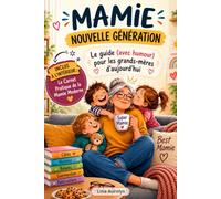 MAMIE NOUVELLE GÉNÉRATION: Le guide (avec humour) pour les grands-mères d’aujourd’hui - Un livre pour rire, s’inspirer et se sentir moins seule dans ce nouveau rôle.