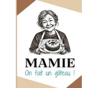 Mamie, on fait un gâteau !