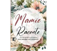 Mamie Raconte: Livre à offrir grand mère - Raconter son Passé - Partager ses Souvenirs - Cadeaux parents - Noël - fête des mères