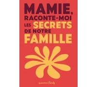 Mamie, raconte-moi les secrets de notre famille: Journal guidé à faire compléter par sa grand-mère : plus de 100 questions pour recueillir ses souvenirs et transmettre l'histoire de la famille