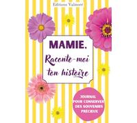 Mamie, Raconte-Moi Ton Histoire: Carnet de Souvenirs à Offrir | Cadeau Unique & Original pour Noël, Anniversaire, Fête des Mères & Grands-Mères | 200 ... Raconter sa Vie, de l’Enfance à Aujourd’hui