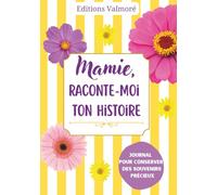 Mamie, Raconte-Moi Ton Histoire: Carnet de Souvenirs à Offrir | Cadeau Unique & Original pour Noël, Anniversaire & Fêtes | 200 Questions Guidées & Espace Photos Inclus