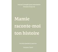 Mamie, raconte moi ton histoire: le cadeau parfait pour votre mamie