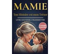 Mamie - Ton Histoire est mon Trésor: Un livre souvenir à offrir à mamie pour transmettre ses souvenirs et son amour | Un cadeau original pour la fête ... des Grands-Mères, un anniversaire ou Noël