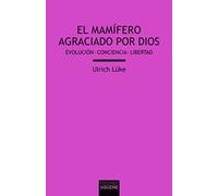 Mamifero agraciado por Dios, El: Evolución, conciencia, libertad: 209 (Verdad e Imagen)
